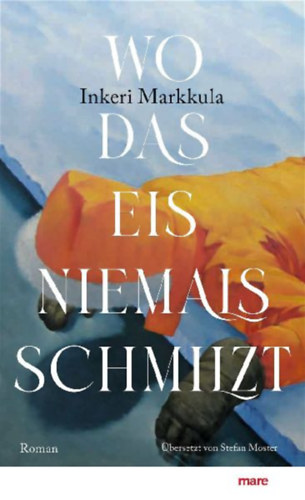 Markkula, Inkeri: Wo das Eis niemals schmilzt idegen
