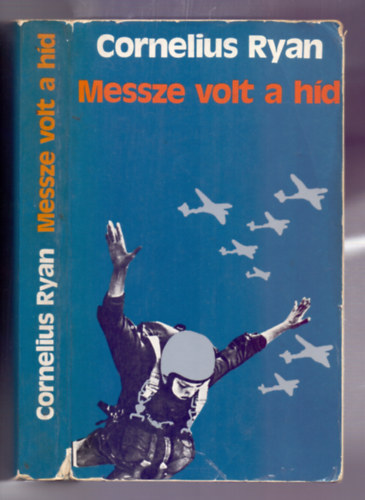 Cornelius Ryan: Messze volt a híd (A Market-Garden hadművelet 1944. szeptember 17-24.) antikvár