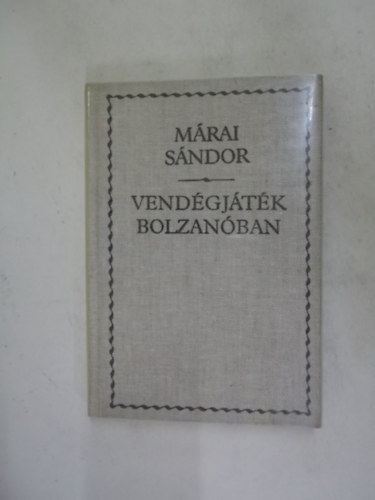 Márai Sándor: Vendégjáték Bolzanóban - Márai Sándor antikvár