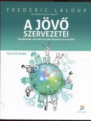 Frederic Laloux: A jövő szervezetei (illusztrált kiadás) könyv