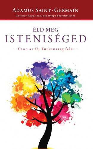 Geoffrey Hoppe - Linda Hoppe: Éld meg Isteniséged - Úton az Új Tudatosság felé e-Könyv