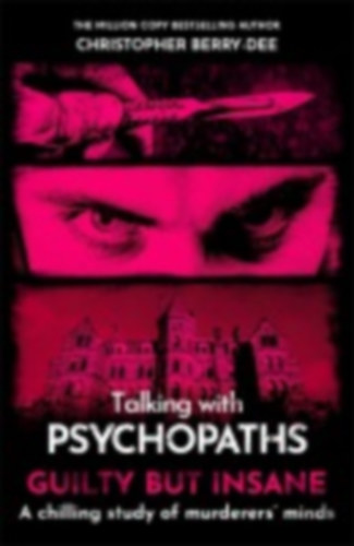 Berry-Dee, Christopher: Talking with Psychopaths and Savages: Guilty but Insane idegen