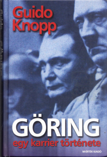 Guido Knopp: Göring - Egy karrier története antikvár