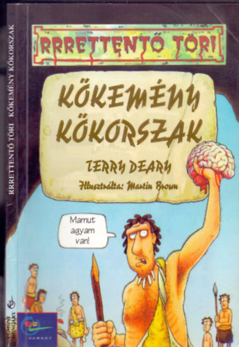 Terry Deary, Martin Brown (ill.): Kőkemény kőkorszak antikvár
