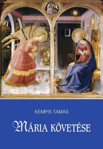 Kempis Tamás: Mária követése könyv