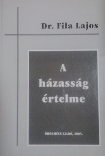 Dr. Fila Lajos: A házasság értelme antikvár