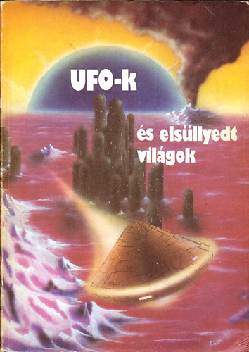 Kuczka Péter (szerk.): UFO-k és elsüllyedt világok antikvár