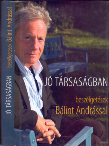 Schiller Erzsébet: Jó társaságban - Beszélgetések Bálint Andrással antikvár