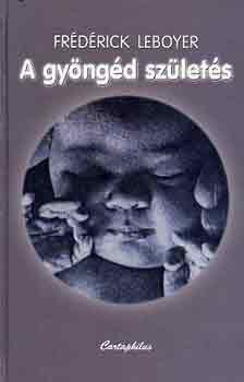 Frédérick Leboyer: A gyöngéd születés antikvár