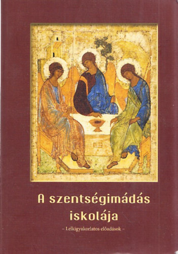 A szentségimádás iskolája - Lelkigyakorlatos előadások antikvár