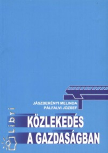 Pálfalvi József; Jászberényi Melinda: Közlekedés a gazdaságban antikvár