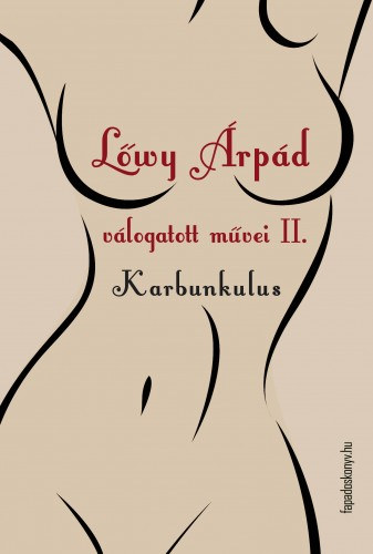 Lőwy Árpád: Lőwy Árpád válogatott művei II. Karbunkulus - Társszerzős művek e-Könyv