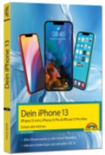 Kiefer, Philip: iPhone 13, 13 Pro, 13 Pro Max, 13 mini - Einfach alles können idegen