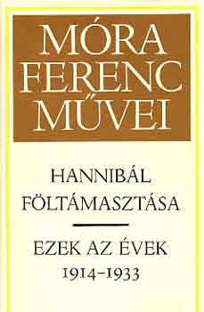 Móra Ferenc: Hannibál föltámasztása-ezek az évek 1914-1933 antikvár