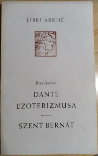 René Guénon: Dante ezoterizmusa-Szent Bernát antikvár