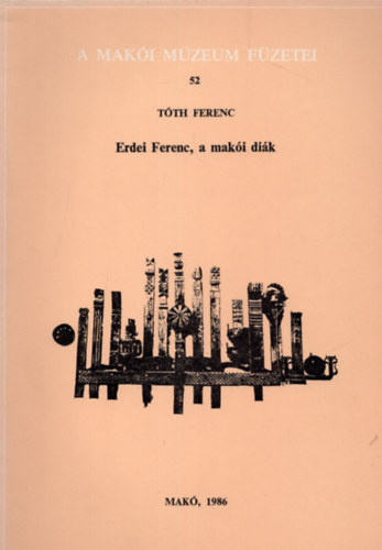 Tóth Ferenc: Erdei Ferenc, a makói diák. antikvár