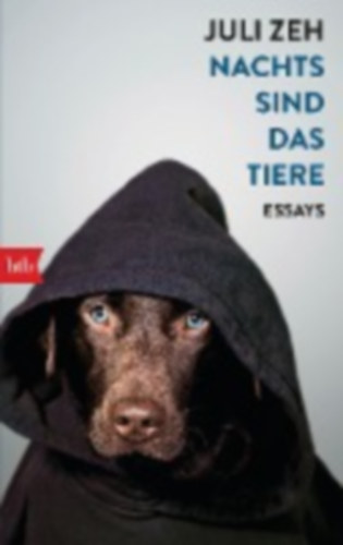 Zeh, Juli: Nachts sind das Tiere idegen