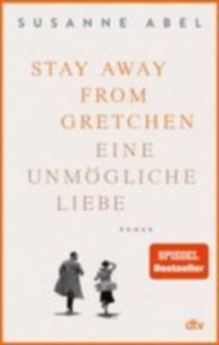 Abel, Susanne: Stay away from Gretchen idegen