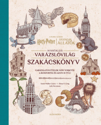 Jody Revenson, Elena P. Craig: Harry Potter és Legendás állatok: Hivatalos varázslóvilág szakácskönyv könyv