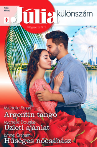 Lynne Graham - Michelle Douglas - Michelle Smart: Júlia Különszám 130. - Argentin tangó; Üzleti ajánlat; Hűséges nőcsábász e-Könyv