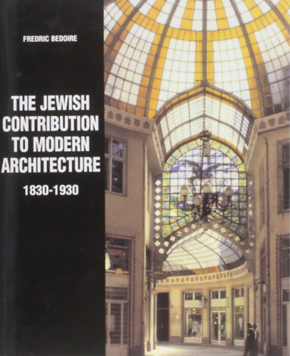 Fredric Bedoire: The Jewish Contribution to Modern Architecture, 1830-1930 antikvár