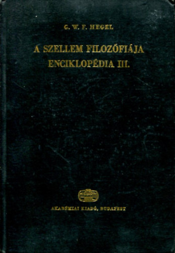 G.W.F. Hegel: A szellem filozófiája enciklopédia III. antikvár