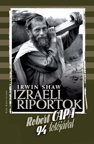 Robert Capa, Irwin Shaw: Izraeli riportok - Robert Capa 94 fotójával antikvár