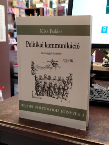 Kiss Balázs: Politikai kommunikáció - Szöveggyűjtemény antikvár