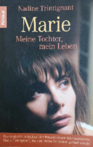 Nadine Trintignant: Marie Meine Tochter, mein Leben antikvár
