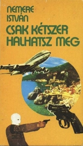 Nemere István: Csak kétszer halhatsz meg e-Könyv