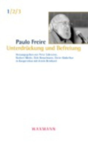 Freire, Paulo: Unterdrückung und Befreiung idegen