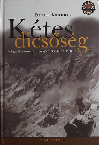 David Roberts: Kétes dicsőség - A legendás Annapurna-expedíció valós története antikvár
