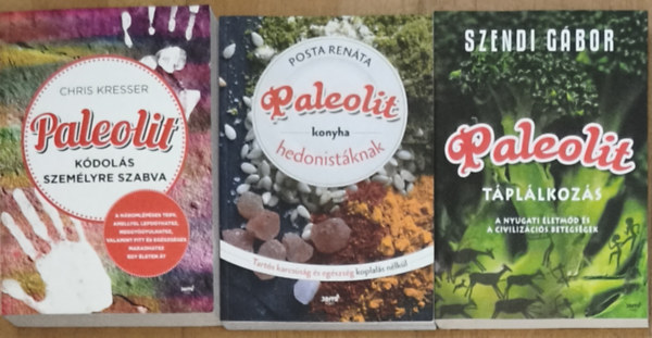 Chris Kresser, Szendi Gábor, Posta Renáta: 3db paleolit életmóddal kapcsolatos mű - Paleolit kódolás személyre szabva, Paleolit táplálkozás, Paleolit konyha hedonistáknak antikvár