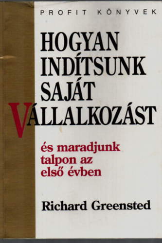 Richard Greensted: Hogyan indítsunk saját vállalkozást (és maradjunk talpon az első...) antikvár
