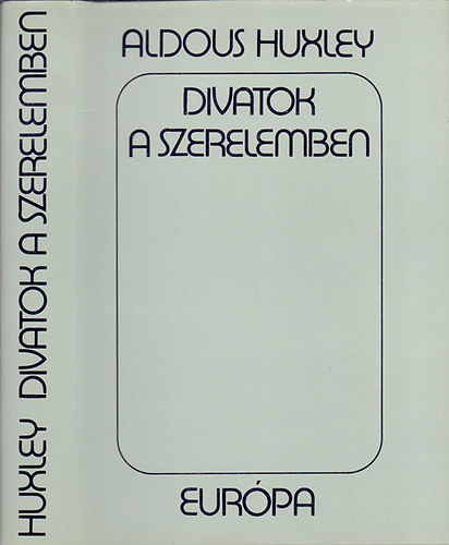 Aldous Huxley: Divatok a szerelemben - Esszék antikvár