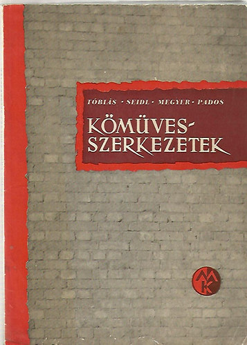 Tobiás Loránd; Seidl Ambrus; Megyer Attila; Pados Antal: Kőművesszerkezetek antikvár