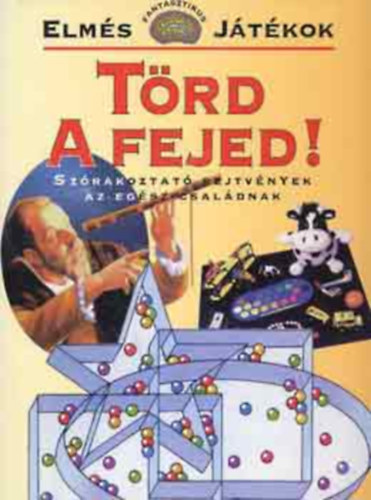 Ian Howarth: Törd a fejed! Szórakoztató rejtvények az egész családnak (Elmés fantasztikus játékok sorozat) antikvár