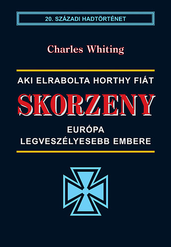 Charles Whiting: Skorzeny - Európa legveszélyesebb embere antikvár
