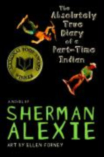 Alexie, Sherman: The Absolutely True Diary of a Part-Time Indian (National Book Award Winner) idegen