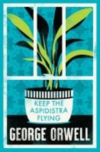 Orwell, George: Keep the Aspidistra Flying idegen