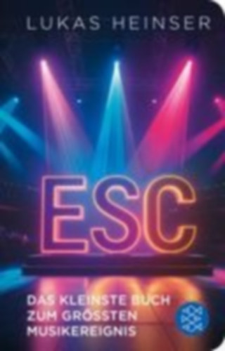 Heinser, Lukas: ESC - Das kleinste Buch zum größten Musikereignis idegen