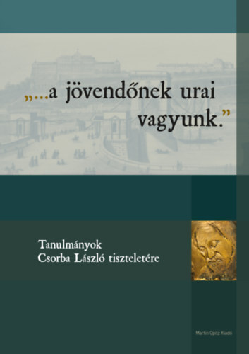 ...a jövendőnek urai vagyunk. könyv