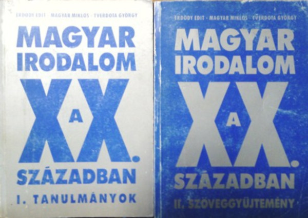 Erdődy Edit-Magyar Miklós-Tverdota György: Magyar irodalom a XX. században I.-II. (Tanulmányok-Szöveggyűjtemény) antikvár