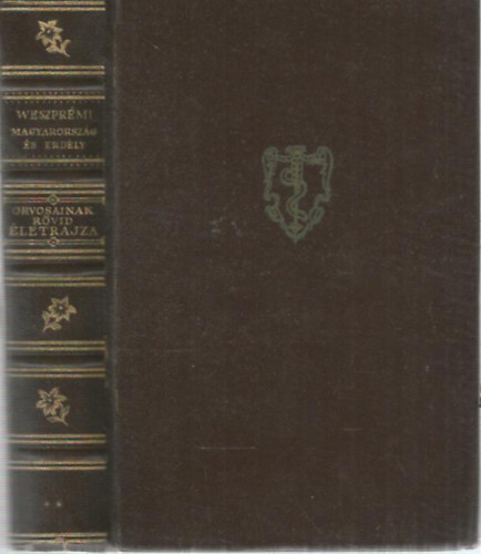 Vezsprémi István - Kővári Aladár (ford.): Magyarország és Erdély Orvosainak rövid életrajza (Második száz - Első rész) antikvár