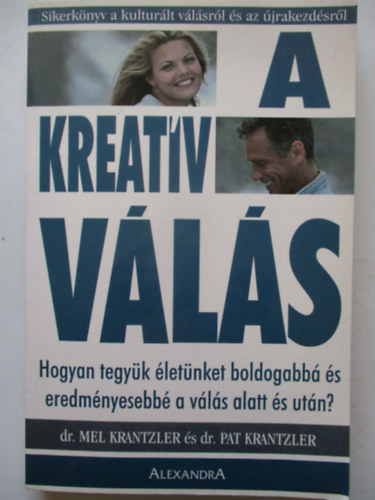 Mel Krantzler · Pat Krantzler: A kreatív válás - Hogyan tegyük életünket boldogabbá és eredményesebbé a válás alatt és után? antikvár