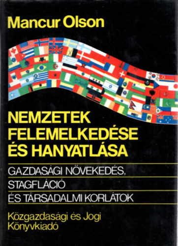 Mancur Olson: Nemzetek felemelkedése és hanyatlása (Gazdasági növekedés, stagfláció és társadalmi korlátok) antikvár