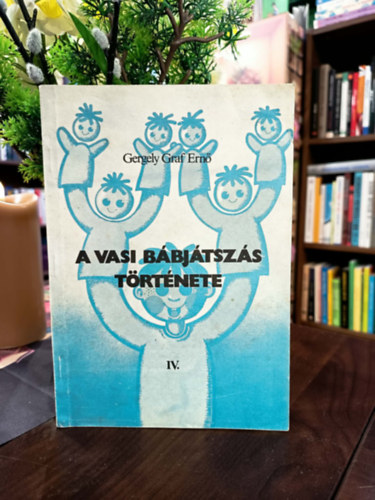 Gergely Graf Ernő: A vasi bábjátszás története IV. antikvár