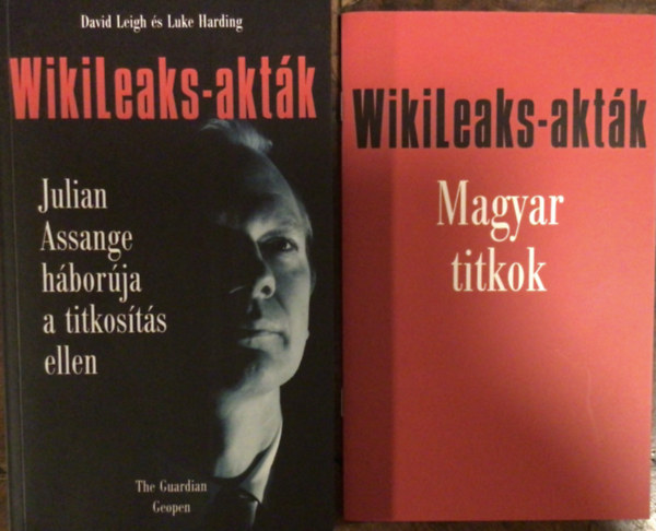 Luke Harding, David Leigh, Zalai István: WikiLeaks-akták - Julian Assange háborúja a titkosítás ellen + Magyar titkok (két kötet) antikvár