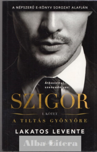 Lakatos Levente: Szigor I.: A tiltás gyönyöre antikvár