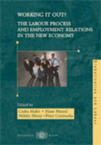 Makó Csaba; Csizmadia Péter; Illéssy Miklós; Moere: Working it out? The Labour Process and Employment Relations in the New Economy idegen